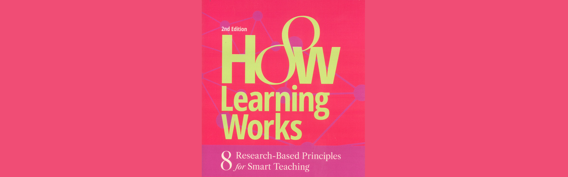Cover of How Learning Works: The Eight Learning Principles
